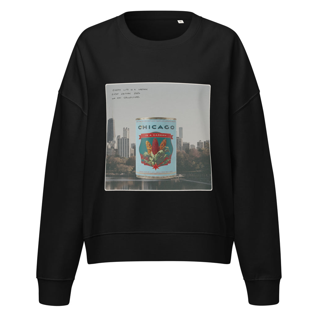 Chicago is a garden cropped sweatshirt